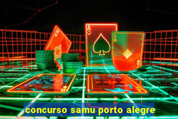 concurso samu porto alegre